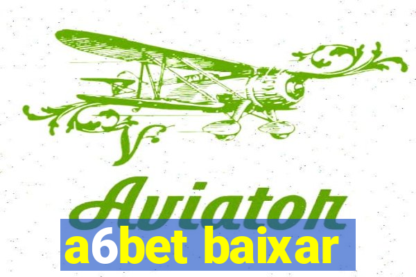 a6bet baixar